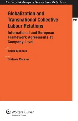 Globalizácia a nadnárodné kolektívne pracovné vzťahy: Medzinárodné a európske rámcové dohody na podnikovej úrovni - Globalization and Transnational Collective Labour Relations: International and European Framework Agreements at Company Level