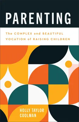 Výchova k rodičovstvu: Zložité a krásne povolanie vychovávať deti - Parenting: The Complex and Beautiful Vocation of Raising Children