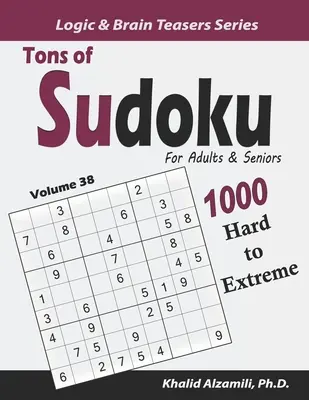 Tony sudoku pre dospelých a seniorov: 1000 ťažkých až extrémnych hádaniek - Tons of Sudoku for Adults & Seniors: 1000 Hard to Extreme Puzzles