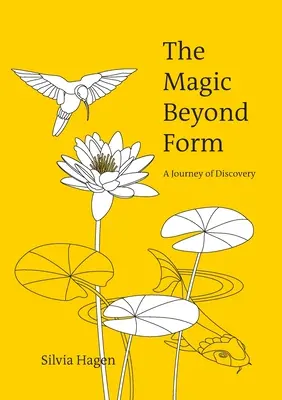 Kúzlo za hranicou formy: Cesta za poznaním - The Magic Beyond Form: A Journey of Discovery