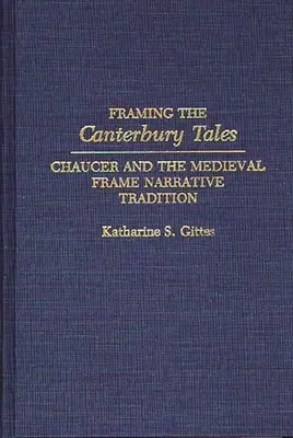 Rámcovanie Canterburských poviedok: Chaucer a stredoveká rámcová naratívna tradícia - Framing the Canterbury Tales: Chaucer and the Medieval Frame Narrative Tradition
