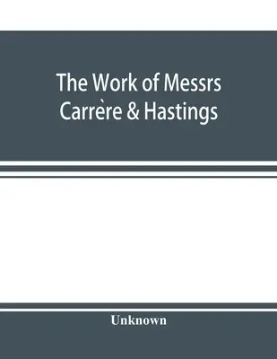 Dielo pánov Carrère & Hastings; Architektonický záznam - The Work of Messrs. Carrère & Hastings; The Architectural Record