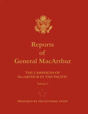 Správy generála MacArthura: MacArthur v Tichomorí. Zväzok 1 - Reports of General MacArthur: The Campaigns of MacArthur in the Pacific. Volume 1