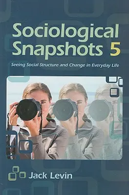 Sociologické snímky 5: Vnímanie sociálnej štruktúry a zmien v každodennom živote - Sociological Snapshots 5: Seeing Social Structure and Change in Everyday Life