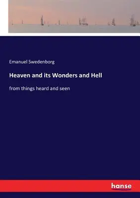 Nebo a jeho zázraky a peklo: z vecí počutých a videných - Heaven and its Wonders and Hell: from things heard and seen