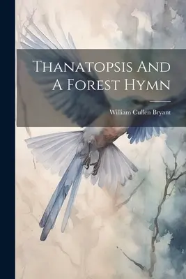 Thanatopsis a lesný hymnus - Thanatopsis And A Forest Hymn