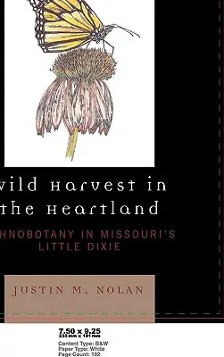 Divoká úroda v srdci krajiny: Etnobotanika v Malom Dixie v Missouri - Wild Harvest in the Heartland: Ethnobotany in Missouri's Little Dixie