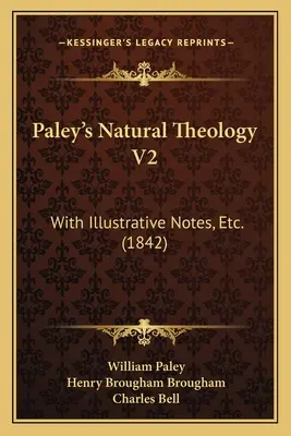 Paleyho prirodzená teológia V2: S ilustračnými poznámkami atď. (1842) - Paley's Natural Theology V2: With Illustrative Notes, Etc. (1842)