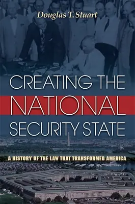 Vytvorenie štátu národnej bezpečnosti: Vydanie knihy: Národný bezpečnostný zákon: História zákona, ktorý zmenil Ameriku - Creating the National Security State: A History of the Law That Transformed America