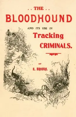 Krvavý pes a jeho využitie pri sledovaní zločincov - The Bloodhound and its use in Tracking Criminals