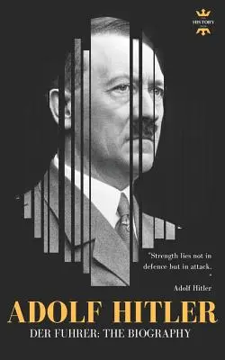 Adolf Hitler: DER FUHRER: Celý životný príbeh - Adolf Hitler: DER FUHRER: The Entire Life Story