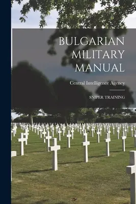 Bulharská vojenská príručka: Výcvik ostreľovačov - Bulgarian Military Manual: Sniper Training