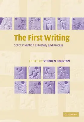 Prvé písmo: Vynález písma ako história a proces - The First Writing: Script Invention as History and Process