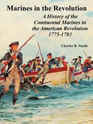 Mariňáci v revolúcii: A History of the Continental Marines in the American Revolution 1775-1783 - Marines in the Revolution: A History of the Continental Marines in the American Revolution 1775-1783
