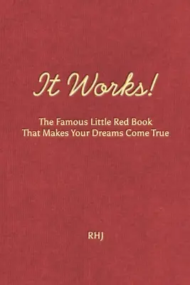 Funguje to! Slávna červená knižka, vďaka ktorej sa vaše sny stanú skutočnosťou - It Works!: The Famous Little Red Book That Makes Your Dreams Come True