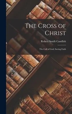 Kristov kríž; Božie volanie; spasiteľná viera - The Cross of Christ; The Call of God; Saving Faith