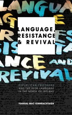 Jazyk, odpor a obroda: Republikánski väzni a írsky jazyk na severe Írska - Language, Resistance and Revival: Republican Prisoners and the Irish Language in the North of Ireland