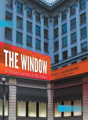 Okno: Vizuálny prieskum v 60 mestách - The Window: A Visual Survey in 60 Cities
