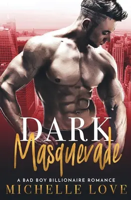 Temná maškaráda: Séria: Zlý chlapec: Miliardárska romanca - Dark Masquerade: A Bad Boy Billionaire Romance