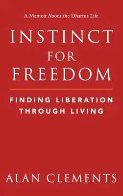 Inštinkt pre slobodu: Nájsť oslobodenie prostredníctvom života - Instinct for Freedom: Finding Liberation Through Living