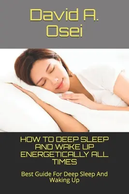 Ako spať hlbokým spánkom a prebúdzať sa energicky po celý čas: Najlepší sprievodca pre hlboký spánok a prebudenie - How to Deep Sleep and Wake Up Energetically All Times: Best Guide For Deep Sleep And Waking Up