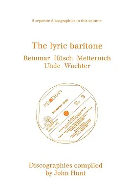 Lyrický barytón. 5 diskografií. Hans Reinmar, Gerhard Hsch (Husch), Josef Metternich, Hermann Uhde, Eberhard Wchter (Wachter). [1997]. - The Lyric Baritone. 5 Discographies. Hans Reinmar, Gerhard Hsch (Husch), Josef Metternich, Hermann Uhde, Eberhard Wchter (Wachter). [1997].