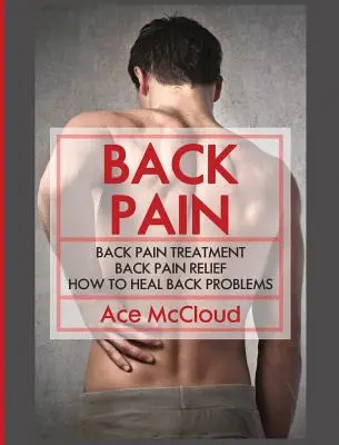 Bolesť chrbta: Liečba bolesti chrbta: Liečba bolesti chrbta: Ako liečiť problémy s chrbtom - Back Pain: Back Pain Treatment: Back Pain Relief: How To Heal Back Problems