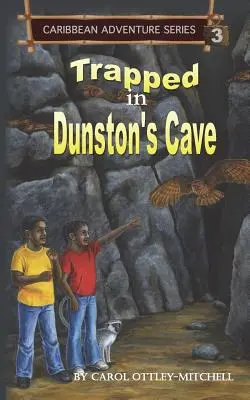 V pasci v Dunstonovej jaskyni: Séria karibských dobrodružstiev, kniha 3 - Trapped in Dunston's Cave: Caribbean Adventure Series Book 3