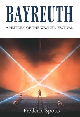 Bayreuth: História Wagnerovho festivalu - Bayreuth: A History of the Wagner Festival