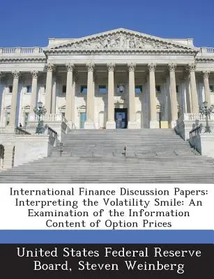 Diskusné dokumenty o medzinárodných financiách: Interpretácia volatility Smile: An Examination of the Information Content of Option Prices (Skúmanie informačného obsahu cien opcií) - International Finance Discussion Papers: Interpreting the Volatility Smile: An Examination of the Information Content of Option Prices