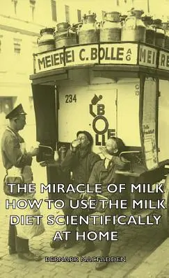 Zázrak mlieka - Ako doma vedecky využívať mliečnu diétu - The Miracle of Milk - How to Use the Milk Diet Scientifically at Home