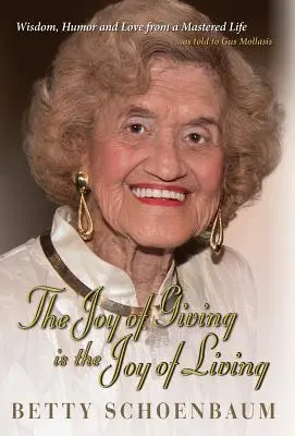 Radosť z dávania je radosťou zo života: Betty Schoenbaum A Life Remembered - The Joy of Giving is the Joy of Living: Betty Schoenbaum A Life Remembered