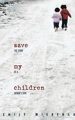 Zachráňte moje deti: Príbeh otcovskej lásky - Save My Children: The Story of a Father's Love