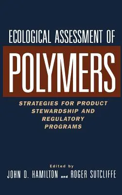 Ekologické hodnotenie Polyméry: Stratégie pre riadenie výrobkov a regulačné programy - Ecological Assessment Polymers: Strategies for Product Stewardship and Regulatory Programs