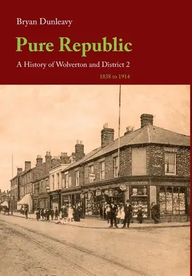 Čistá republika: História Wolvertonu a okresu II - Pure Republic: A History of Wolverton & District II