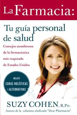 La Farmacia: Tu Guia Personal de Salud: Consejos Asombrosos de la Farmaceutica Mas Respetada de Estados Unidos = The 24-Hour Pharma = 24-hodinová lekáreň - La Farmacia: Tu Guia Personal de Salud: Consejos Asombrosos de la Farmaceutica Mas Respetada de Estados Unidos = The 24-Hour Pharma = The 24-Hour Phar