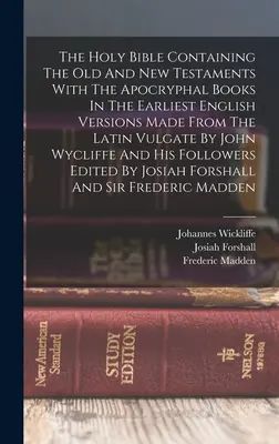 Svätá Biblia obsahujúca Starý a Nový zákon s apokryfnými knihami v najstarších anglických verziách, ktoré z latinskej Vulgáty zostavil John Wy - The Holy Bible Containing The Old And New Testaments With The Apocryphal Books In The Earliest English Versions Made From The Latin Vulgate By John Wy