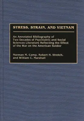 Stres, napätie a Vietnam: Anotovaná bibliografia dvoch desaťročí psychiatrickej a spoločenskovednej literatúry reflektujúcej vplyv vojny - Stress, Strain, and Vietnam: An Annotated Bibliography of Two Decades of Psychiatric and Social Sciences Literature Reflecting the Effect of the Wa