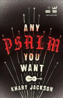 Každý žalm, ktorý chceš: Básne - Any Psalm You Want: Poems