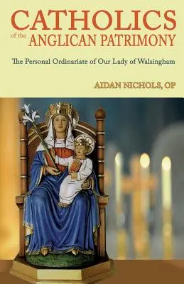 Katolíci anglikánskeho patriarchátu. personálny ordinariát Panny Márie z Walsinghamu - Catholics of the Anglican Patrimony. the Personal Ordinariate of Our Lady of Walsingham