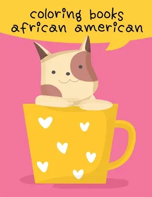 Omaľovánky Afroameričan: Omaľovánky pre milovníkov zvierat, dizajn pre deti, deti, chlapcov, dievčatá a dospelých - Coloring Books African American: The Coloring Books for Animal Lovers, design for kids, Children, Boys, Girls and Adults