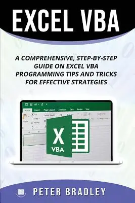 Excel VBA: Krok za krokom - komplexný sprievodca programovaním Excel VBA Tipy a triky pre efektívne stratégie - Excel VBA: A Step-by-Step Comprehensive Guide on Excel VBA Programming Tips and Tricks for Effective Strategies