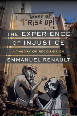Skúsenosť s nespravodlivosťou: Teória uznania - The Experience of Injustice: A Theory of Recognition
