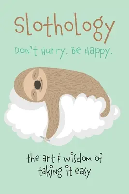 Lenivosť: Nebojte sa. Buďte šťastní - Slothology: Don't Worry. Be Happy
