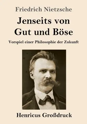 Za hranicami dobra a zla (veľká tlač): Predohra k filozofii budúcnosti - Jenseits von Gut und Bse (Grodruck): Vorspiel einer Philosophie der Zukunft