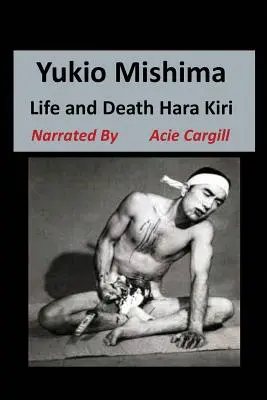 Yukio Mishima: Život, smrť, Hara Kiri - Yukio Mishima: Life, Death, Hara Kiri