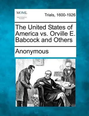 Spojené štáty americké vs. Orville E. Babcock a iní - The United States of America vs. Orville E. Babcock and Others