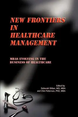 Nové hranice v manažmente zdravotníctva: MBA sa vyvíjajú v oblasti podnikania v zdravotníctve - New Frontiers in Healthcare Management: MBAs Evolving in the Business of Healthcare