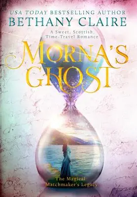 Mornin duch: Sladká škótska romanca o cestovaní v čase - Morna's Ghost: A Sweet, Scottish, Time Travel Romance