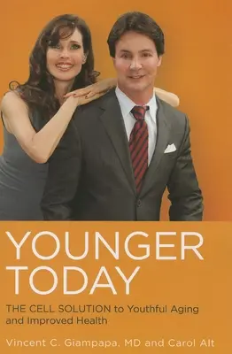 Mladší dnes: Vydanie knihy: „Mladší mladší: Bunkové riešenie pre mladistvé starnutie a zlepšenie zdravia“ (The Cell Solution to Youthful Aging and Improved Health) - Younger Today: The Cell Solution to Youthful Aging and Improved Health